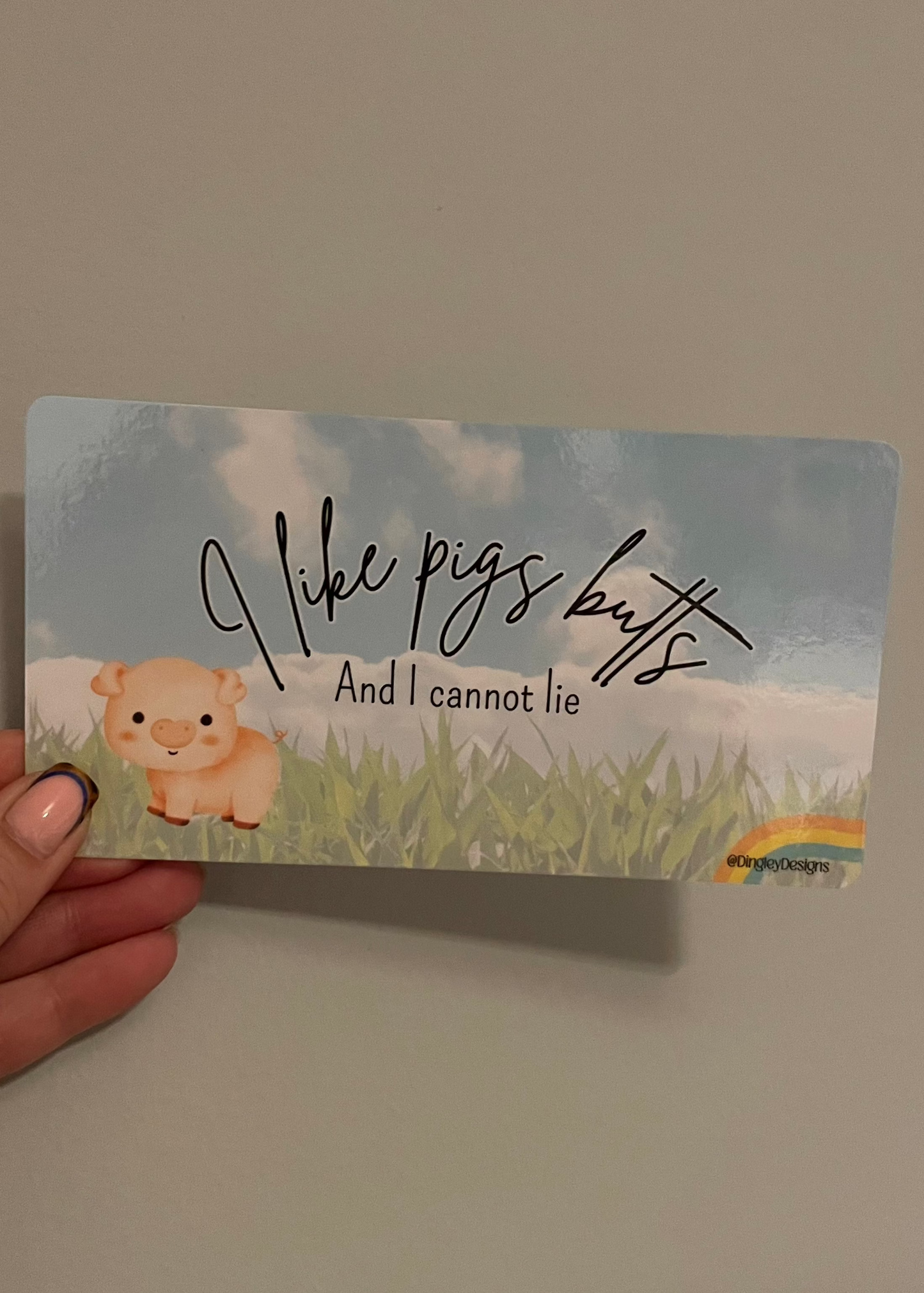 I like pigs butts and I cannot lie