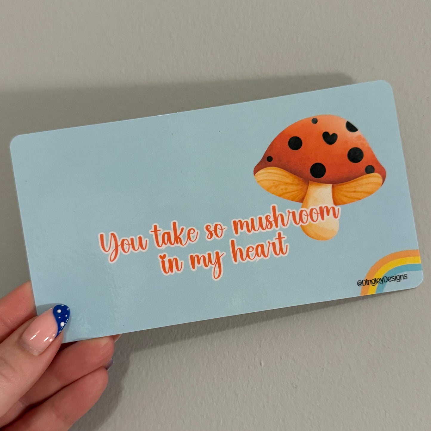 You take so mushroom in my heart