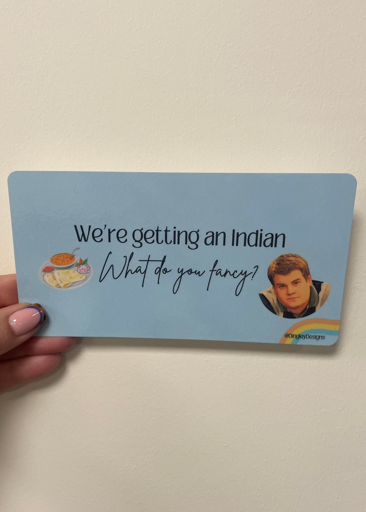 We're having an Indian, what do you fancy?